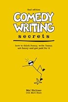 Comedy Writing Secrets: How to Think Funny, Write Funny, Act Funny and Get Paid for It