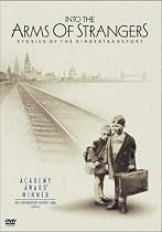 Into The Arms Of Strangers - Stories Of The Kindertransport