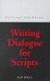 Writing Dialogue for Scripts (A&C Black Writing Handbooks)
