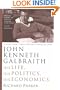 John Kenneth Galbraith: His Life, His Politics, His Economics