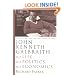 John Kenneth Galbraith: His Life, His Politics, His Economics