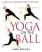 Book Yoga on the Ball: Enhance Your Yoga Practice Using the Exercise Ball