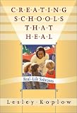Creating Schools That Heal: Real-Life Solutions