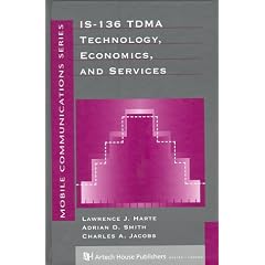 IS-136 TDMA Technology, Economics and Services (Mobile Communications Library)