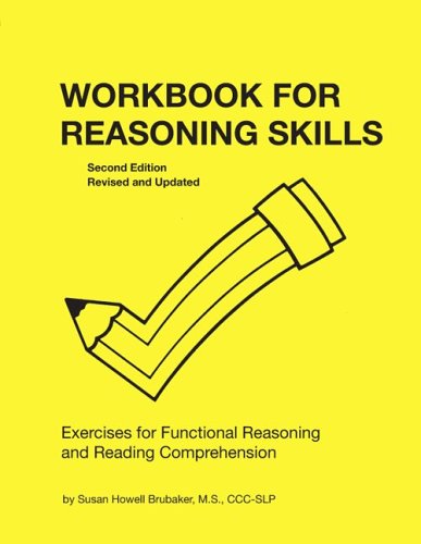 Workbook for Reasoning Skills: Exercises for Functional Reasoning and Reading Comprehension (William Beaumont Hospital Speech and Language Pathology Ser.)