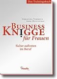 Business Knigge f&uuml;r Frauen - Das Trainingshandbuch: Sicher auftreten im Beruf - Christina Tabernig