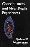 Cover of Consciousness and Near Death Experiences by Gerhard D. Wassermann 1869928628