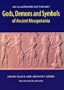 Gods, Demons and Symbols of Ancient Mesopotamia: An Illustrated Dictionary