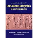 Gods, Demons and Symbols of Ancient Mesopotamia: An Illustrated Dictionary