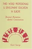 Third World Professionals and Development Education in Europe: Personal Narratives, Global Conversations