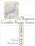 Okinawa's Complete Karate System: Isshin Ryu