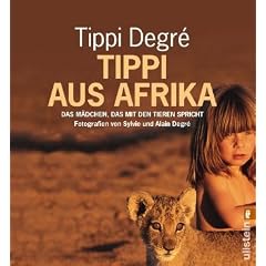 Tippi aus Afrika: Das M�dchen, das mit den Tieren spricht