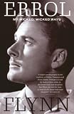 My Wicked Wicked Ways: The Autobiography of Errol Flynn