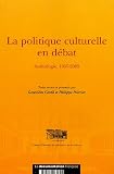 La politique culturelle en d�bat : Anthologie, 1955-2005