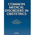 Common Medical Disorders in Obstetrics by Kumar Ashok