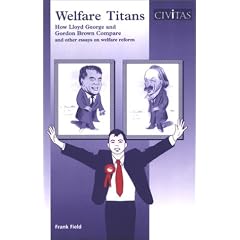 Welfare Titans: How Lloyd George and Gordon Brown Compare and Other Essays on Welfare Reform