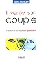Inventer son couple : Pr�server le d�sir au quotidien