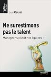  ne surestimons pas le talent ; manageons plutot nos equipes ! 