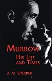 Murrow: His Life and Times (Communications and Media Studies, No. 1)