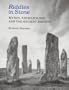 Riddles in Stone: Myths, Archaeology, and the Ancient Britons