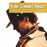 Your Cheatin' Heart: 20 Country Classics