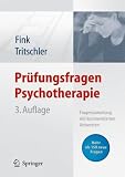 Pr&uuml;fungsfragen Psychotherapie: Fragensammlung mit kommentierten Antworten - Anette Fink, Claudia Tritschler