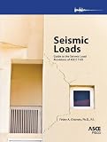 Seismic Loads: Guide to the Seismic Load Provisions of ASCE 7-05