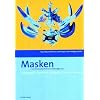 Masken - eine Bestandsaufnahme: Mit Beitr�gen aus P�dagogik, Geschichte, Religion, Theater, Therapie