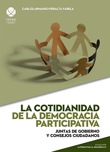 La cotidianidad de la democracia participativa (Alternativas al desarrollo) (Spanish Edition)