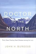 Doctor to the North: Thirty Years Treating Heart Disease Among the Inuit (Footprints Series)
