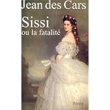 Sissi ou la fatalit�par Jean des Cars