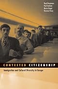 Contested Citizenship: Immigration and Cultural Diversity in Europe (Social Movements, Protest and Contention)