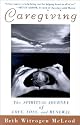 Caregiving: The Spiritual Journey of Love, Loss, and Renewal
