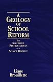 A Geology of School Reform: The Successive Restructuring of a School District (Suny Series, Restructuring and School Change)