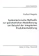 Systemtechnische Methodik zur ganzheitlichen Modellierung am Beispiel der integrierten Produktentwicklung