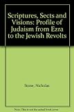 Scriptures, sects and visions : a profile of Judaism from Ezra to the Jewish revolts