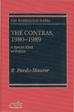 The Contras, 1980-1989: A Special Kind of Politics (The Washington Papers) under Activism in The Books Store