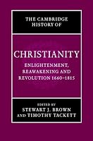 Cambridge History of Christianity: Volume 7, Enlightenment, Reawakening and Revolution 1660-1815 (Cambridge History of Christianity)