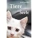 Tiere - Gef�hrten meiner Seele - Ein Trostbuch f�r alle, die einen geliebten Tierfreund verloren haben
