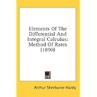 Elements Of The Differential And Integral Calculus: Method Of Rates (1890) by Arthur Sherburne Hardy