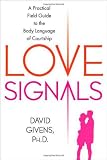 Love Signals: A Practical Field Guide to the Body Language of Courtship