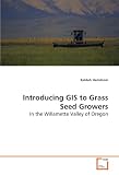 Introducing GIS to Grass Seed Growers: In the Willamette Valley