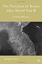 The Partition of Korea after World War II: A Global History
