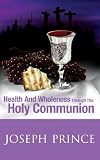 Health & Wholeness Through the Holy Comm