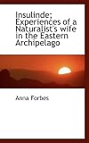Insulinde; Experiences of a Naturalists Wife in the Eastern Archipelago