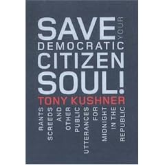 Save Your Democratic Citizen Soul!: Rants, Screeds and Other Public Utterances for Midnight in the Republic