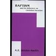 Baptism and Its Influence on Christian Devotion by A. E. Wilder-Smith