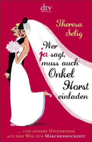 Produkt-Bild: Wer Ja sagt, muss auch Onkel Horst einladen: ... und andere Hindernisse auf dem Weg zur M&auml;rchenhochzeit