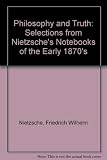 Philosophy and truth : selections from Nietzsche's notebooks of the early 1870's