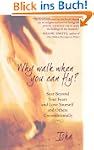 Why Walk When You Can Fly?: Soar Beyo...